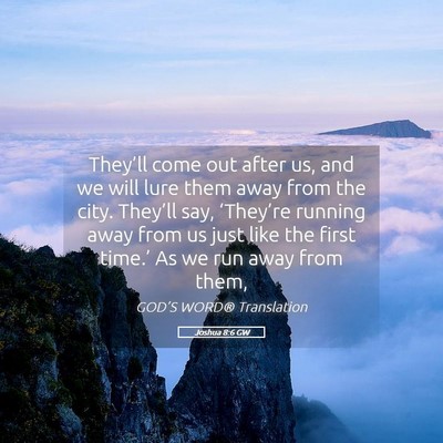 Picture 05 - Joshua 8:6 GW - They’ll come out after us, and we will lure - Bible Verse Picture