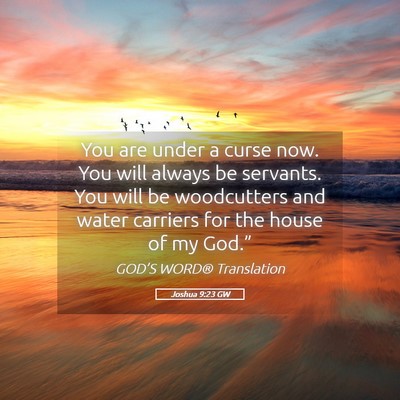 Picture 05 - Joshua 9:23 GW - You are under a curse now. You will always be - Bible Verse Picture