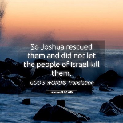 Picture 05 - Joshua 9:26 GW - So Joshua rescued them and did not let the people - Bible Verse Picture
