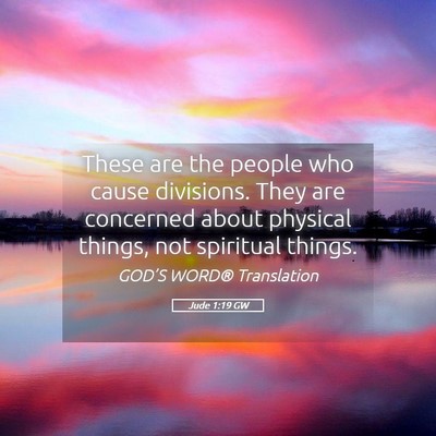 Picture 05 - Jude 1:19 GW - These are the people who cause divisions. They - Bible Verse Picture