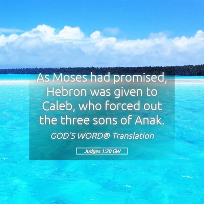 Picture 05 - Judges 1:20 GW - As Moses had promised, Hebron was given to Caleb, - Bible Verse Picture