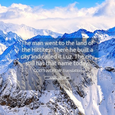 Picture 05 - Judges 1:26 GW - The man went to the land of the Hittites. There - Bible Verse Picture