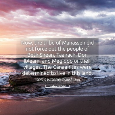 Picture 05 - Judges 1:27 GW - Now, the tribe of Manasseh did not force out the - Bible Verse Picture