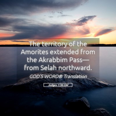 Picture 05 - Judges 1:36 GW - The territory of the Amorites extended from the - Bible Verse Picture