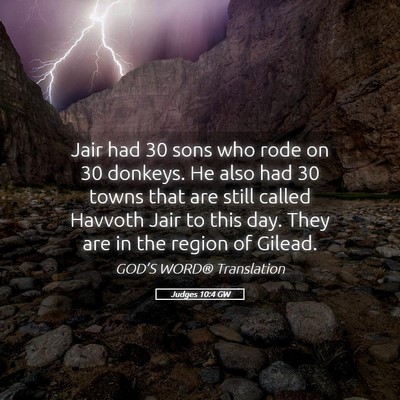 Picture 05 - Judges 10:4 GW - Jair had 30 sons who rode on 30 donkeys. He also - Bible Verse Picture