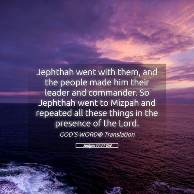 Picture 05 - Judges 11:11 GW - Jephthah went with them, and the people made him - Bible Verse Picture