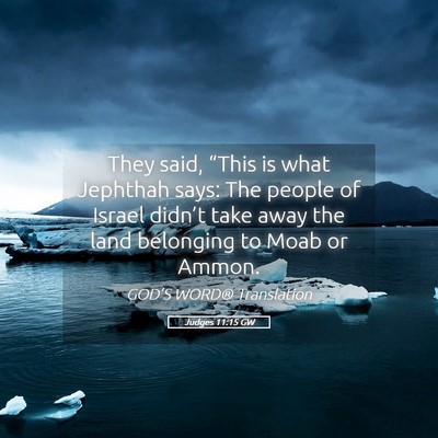 Picture 05 - Judges 11:15 GW - They said, “This is what Jephthah says: The - Bible Verse Picture