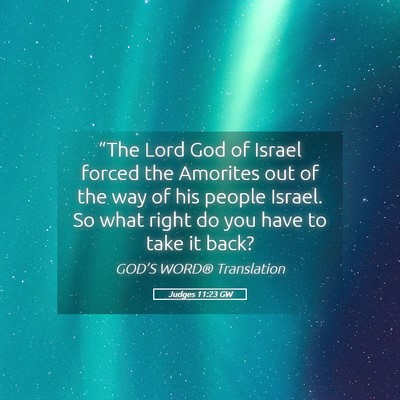 Picture 05 - Judges 11:23 GW - “The Lord God of Israel forced the Amorites out - Bible Verse Picture
