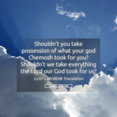 Picture 05 - Judges 11:24 GW - Shouldn’t you take possession of what your god - Bible Verse Picture