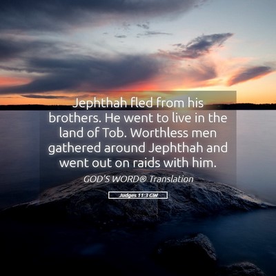 Picture 05 - Judges 11:3 GW - Jephthah fled from his brothers. He went to live - Bible Verse Picture