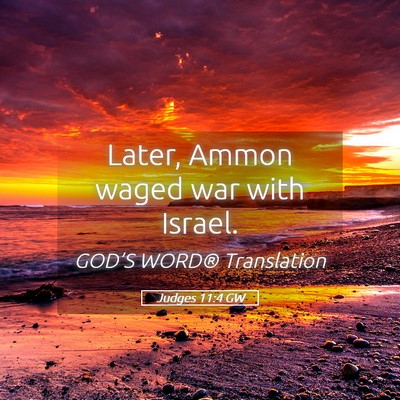 Picture 05 - Judges 11:4 GW - Later, Ammon waged war with - Bible Verse Picture