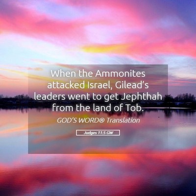 Picture 05 - Judges 11:5 GW - When the Ammonites attacked Israel, Gilead’s - Bible Verse Picture