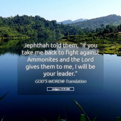 Picture 05 - Judges 11:9 GW - Jephthah told them, “If you take me back to - Bible Verse Picture