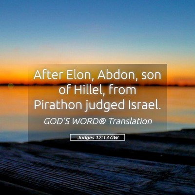 Picture 05 - Judges 12:13 GW - After Elon, Abdon, son of Hillel, from Pirathon - Bible Verse Picture