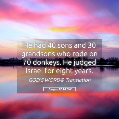 Picture 05 - Judges 12:14 GW - He had 40 sons and 30 grandsons who rode on 70 - Bible Verse Picture