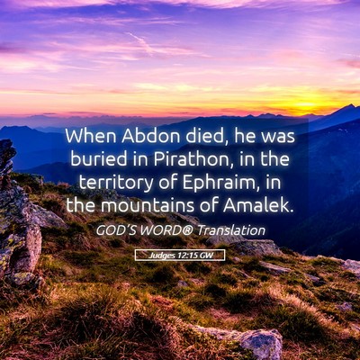 Picture 05 - Judges 12:15 GW - When Abdon died, he was buried in Pirathon, in - Bible Verse Picture