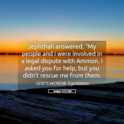 Picture 05 - Judges 12:2 GW - Jephthah answered, “My people and I were - Bible Verse Picture