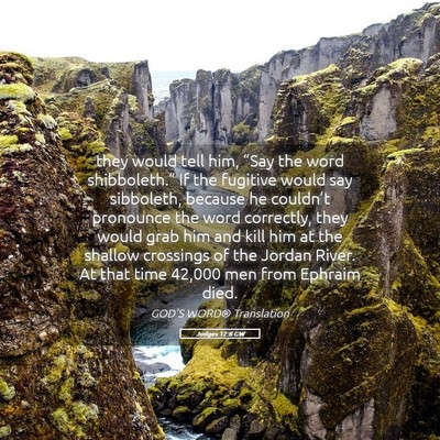 Picture 05 - Judges 12:6 GW - they would tell him, “Say the word - Bible Verse Picture