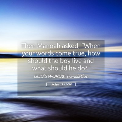 Picture 05 - Judges 13:12 GW - Then Manoah asked, “When your words come true, - Bible Verse Picture