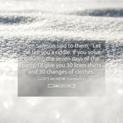 Picture 05 - Judges 14:12 GW - Then Samson said to them, “Let me tell you a - Bible Verse Picture
