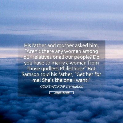 Picture 05 - Judges 14:3 GW - His father and mother asked him, “Aren’t - Bible Verse Picture