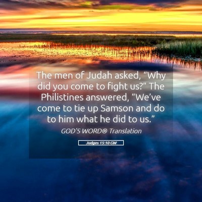 Picture 05 - Judges 15:10 GW - The men of Judah asked, “Why did you come to - Bible Verse Picture