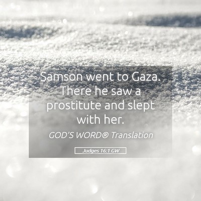 Picture 05 - Judges 16:1 GW - Samson went to Gaza. There he saw a prostitute - Bible Verse Picture