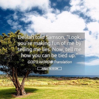 Picture 05 - Judges 16:10 GW - Delilah told Samson, “Look, you’re making fun - Bible Verse Picture