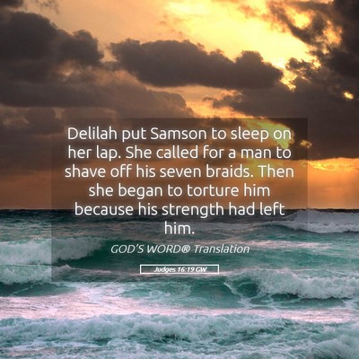Picture 05 - Judges 16:19 GW - Delilah put Samson to sleep on her lap. She - Bible Verse Picture