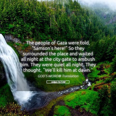 Picture 05 - Judges 16:2 GW - The people of Gaza were told, “Samson’s - Bible Verse Picture