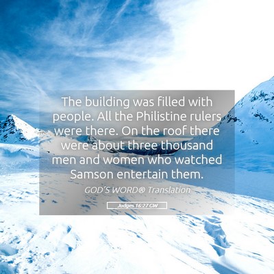 Picture 05 - Judges 16:27 GW - The building was filled with people. All the - Bible Verse Picture