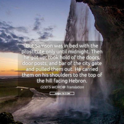 Picture 05 - Judges 16:3 GW - But Samson was in bed with the prostitute only - Bible Verse Picture