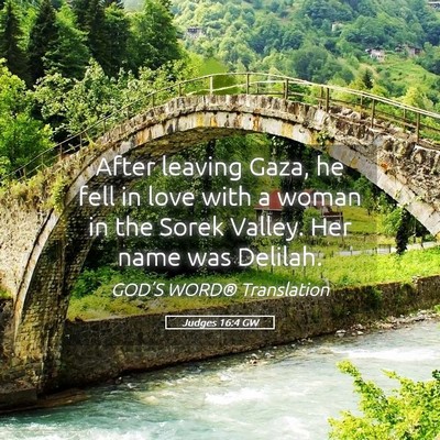 Picture 05 - Judges 16:4 GW - After leaving Gaza, he fell in love with a woman - Bible Verse Picture
