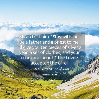 Picture 05 - Judges 17:10 GW - Micah told him, “Stay with me! Be a father and - Bible Verse Picture