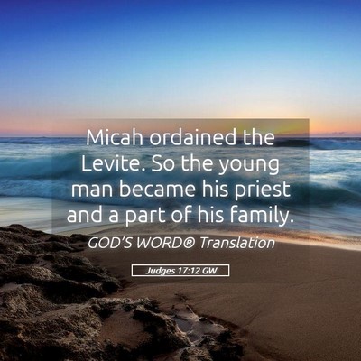 Picture 05 - Judges 17:12 GW - Micah ordained the Levite. So the young man - Bible Verse Picture