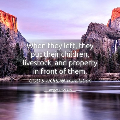 Picture 05 - Judges 18:21 GW - When they left, they put their children, - Bible Verse Picture