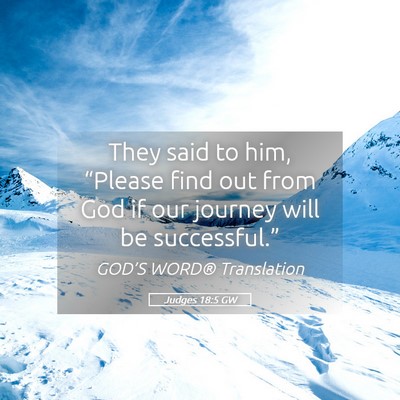 Picture 05 - Judges 18:5 GW - They said to him, “Please find out from God if - Bible Verse Picture