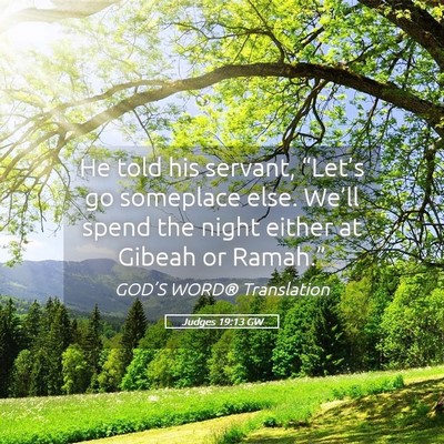 Picture 05 - Judges 19:13 GW - He told his servant, “Let’s go someplace - Bible Verse Picture