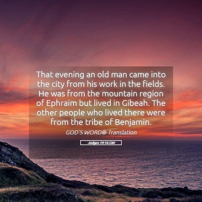 Picture 05 - Judges 19:16 GW - That evening an old man came into the city from - Bible Verse Picture