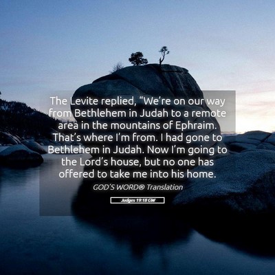 Picture 05 - Judges 19:18 GW - The Levite replied, “We’re on our way from - Bible Verse Picture