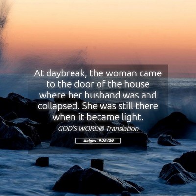 Picture 05 - Judges 19:26 GW - At daybreak, the woman came to the door of the - Bible Verse Picture