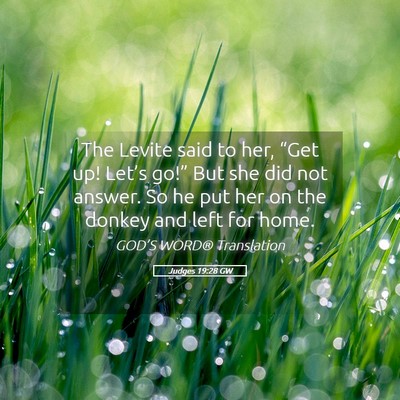 Picture 05 - Judges 19:28 GW - The Levite said to her, “Get up! Let’s go!” - Bible Verse Picture