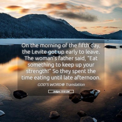 Picture 05 - Judges 19:8 GW - On the morning of the fifth day, the Levite got - Bible Verse Picture