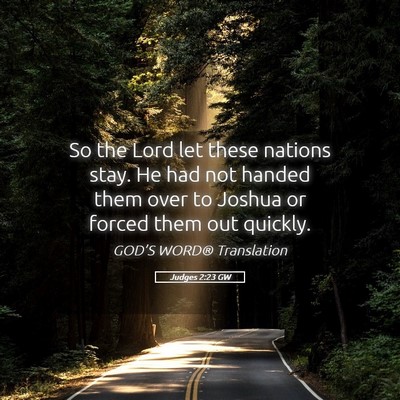 Picture 05 - Judges 2:23 GW - So the Lord let these nations stay. He had not - Bible Verse Picture