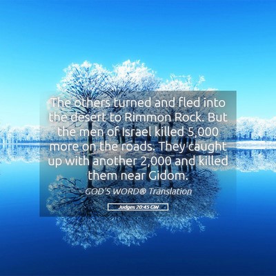 Picture 05 - Judges 20:45 GW - The others turned and fled into the desert to - Bible Verse Picture