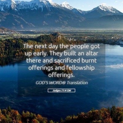 Picture 05 - Judges 21:4 GW - The next day the people got up early. They built - Bible Verse Picture