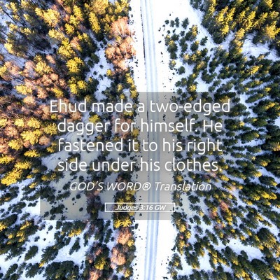 Picture 05 - Judges 3:16 GW - Ehud made a two-edged dagger for himself. He - Bible Verse Picture