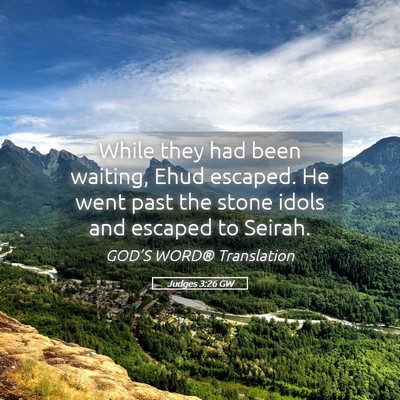 Picture 05 - Judges 3:26 GW - While they had been waiting, Ehud escaped. He - Bible Verse Picture