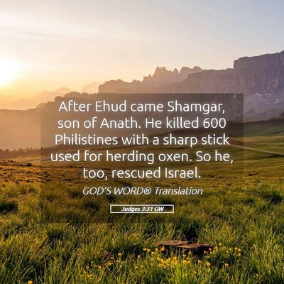 Picture 05 - Judges 3:31 GW - After Ehud came Shamgar, son of Anath. He killed - Bible Verse Picture