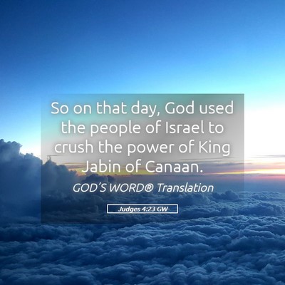 Picture 05 - Judges 4:23 GW - So on that day, God used the people of Israel to - Bible Verse Picture